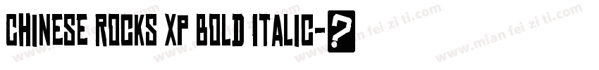 Chinese Rocks Xp Bold Italic字体转换